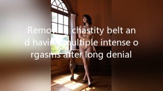 Removing chastity belt and having multiple intense orgasms after long denial