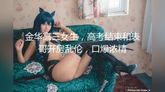 【极品玉女】【小熊的少女梦】合集(10天)与大鸡巴哥哥做爱