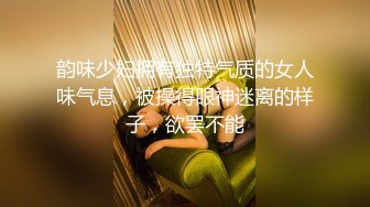 STP26857 3000元高端外围系列 每月只接单7次的极品清纯校花兼职外围被狠狠干