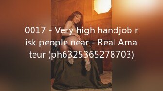 0017 - Very high handjob risk people near - Real Amateur (ph6325365278703)