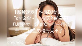  小二蛋呀会所偷拍苗条小姐姐 美乳翘臀 超近镜头乳房近在眼前