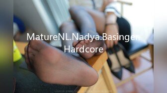 MatureNL.Nadya.Basinger.Hardcore